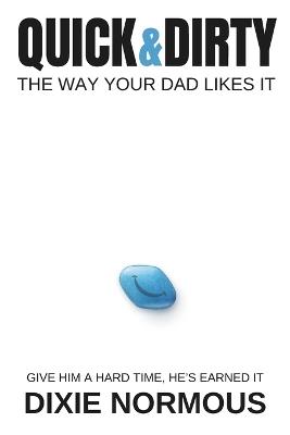 Quick & Dirty: The Way Your Dad Likes It - Dixie Normous,Epic Publishers - cover