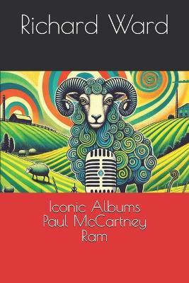Iconic Albums - Paul McCartney - Ram - Richard Ward - cover