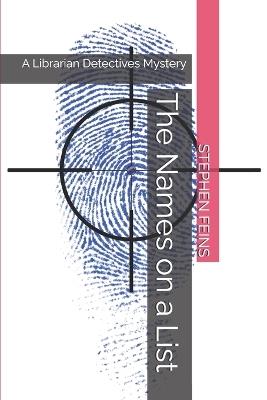 The Names on a List: A Librarian Detectives Mystery - Stephen Feins - cover