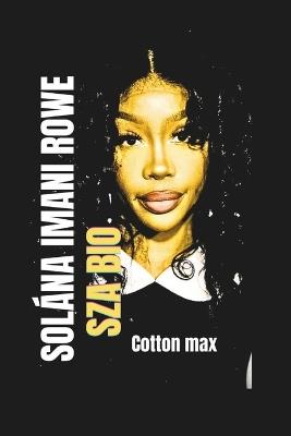 Solána Imani Rowe Sza Bio: The Art of Storytelling and Fashion in Music Videos and Fashion - Cotton Max - cover