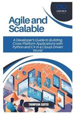 Agile and Scalable: A Developer's Guide to Building Cross-Platform Applications with Python and C# in a Cloud-Driven World