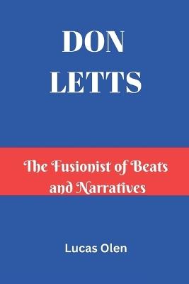 Don Letts: The Fusionist of Beats and Narratives - Lucas Olen - cover