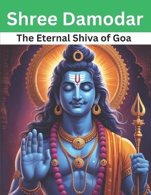 Shree Damodar: The Eternal Shiva of Goa - Swati Bisht - cover