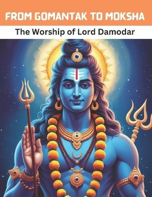From Gomantak to Moksha: The Worship of Lord Damodar - Swati Bisht - cover