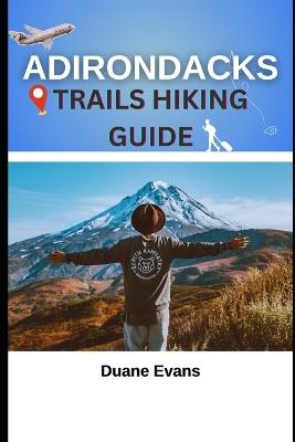 Adirondacks Trails Hiking Guide - Duane Evans - cover