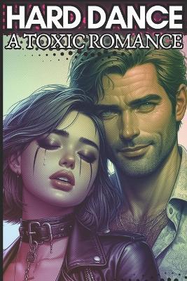 Hard Dance: A Toxic Romance - Bella Liebert - cover