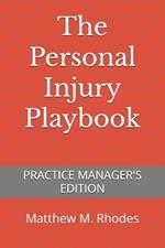 The Personal Injury Playbook: Practice Manager's Edition