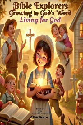 Bible Explorers: Growing in God's Word: Living For God - Paul Devine - cover
