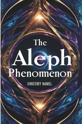The Aleph Phenomenon - Christoff Namel - cover