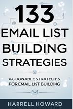 133 Email List Building Strategies: Actionable Strategies for Email List Building