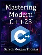 Mastering Modern C++23: Advanced Programming Techniques and Best Practices
