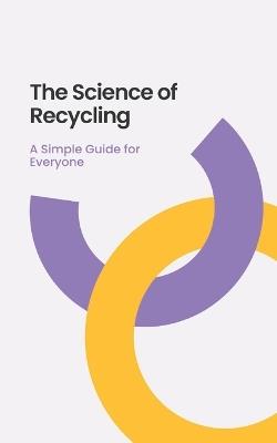 The Science of Recycling: A Simple Guide for Everyone - Nova Martian - cover