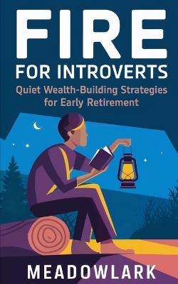 FIRE for Introverts: Quiet Wealth-Building Strategies for Early Retirement - Meadowlark - cover