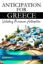 Anticipation for Greece: Unlocking Maximum Anticipation