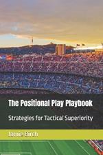 The Positional Play Playbook: Strategies for Tactical Superiority