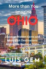 More Than You Imagine Ohio: Discover Hidden Gems and Must-Visit Destinations Across the Buckeye State