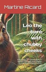 Léo the hare with chubby cheeks: Story without pictures designed for teachers, educators, psychologists, etc. For the professional domain.