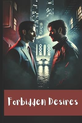 Forbidden Desires: A Steamy Gay Romance Thriller - Pete Cossaboon - cover