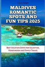 Maldives Romantic Spots and Fun Tips 2025: Best Vacation Spots for Valentine, Honeymoon and Family Travel