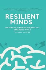 Resilient Minds - Thriving with Neurodivergence in a Demanding World