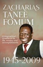 Zacharias Tanee Fomum: 1945-2009: A Biographical Timeline of his life, ministry and accomplishments