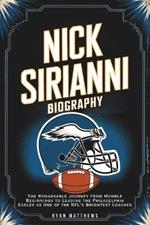 Nick Sirianni Biography: The Remarkable Journey from Humble Beginnings to Leading the Philadelphia Eagles as One of the NFL's Brightest Coaches