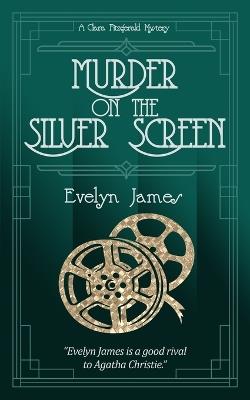 Murder on the Silver Screen: A cosy 1920s detective novel - Evelyn James - cover