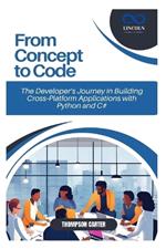 From Concept to Code: The Developer's Journey in Building Cross-Platform Applications with Python and C#