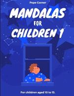 Mandalas for Children 1: For children aged 10 to 15