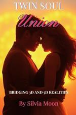 Twin Soul Union: Bridging 3D and 5D Realities