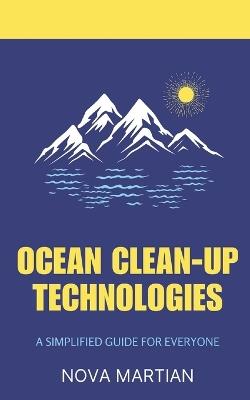 Ocean Clean-Up Technologies: A Simple Guide for Everyone - Nova Martian - cover