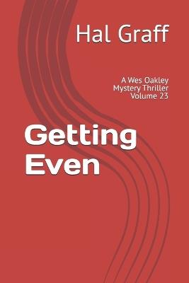 Getting Even: A Wes Oakley Mystery Thriller Volume 23 - Hal Graff - cover
