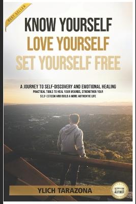 Know Yourself, Love Yourself, Set Yourself Free: A journey to self-discovery and emotional healing - Ylich Tarazona - cover