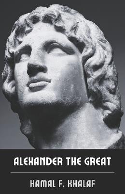 Alexander the Great: An Interconnected History - Kamal Khalaf - cover