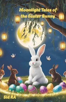 Moonlight Tales of the Easter Bunny - Sid Ra - cover