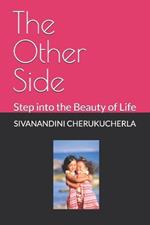 The Other Side: Step into the Beauty of Life