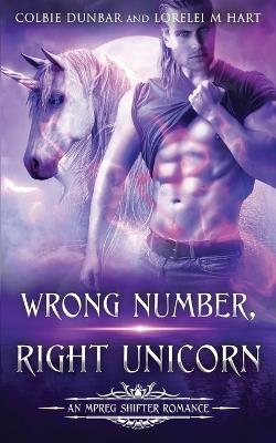 Wrong Number, Right Unicorn - Colbie Dunbar,Lorelei M Hart - cover