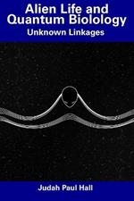Alien Life and Quantum Biolology: Unknown Linkages