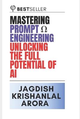 Mastering Prompt Engineering: Unlocking the Full Potential of AI - Jagdish Arora - cover