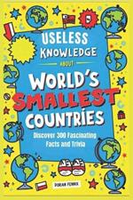 Useless knowledge About World's Smallest Countries: Discover 300 Fascinating Facts and trivia