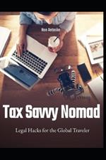 Tax Savvy Nomad: Legal Hacks for the Global Traveler