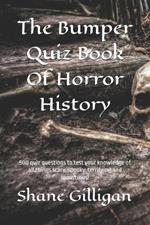 The Bumper Quiz Book Of Horror History: 500 quiz questions to test your knowledge of all things scary, spooky, terrifying and monstrous!