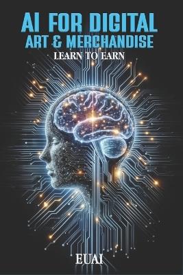 AI for Digital Art & Merchandise: LEARN to EARN - Euai - cover