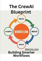 The CrewAI Blueprint: Building Smarter Workflows