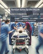 Revision Notes for the FRCEM: Volume 1