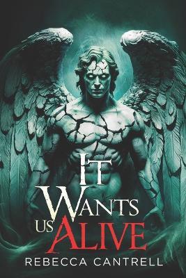 It Wants Us Alive - Rebecca Cantrell - cover