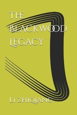 The Blackwood Legacy - Li Zhiqiang - cover