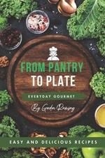 Everyday Gourmet: From Pantry to Plate