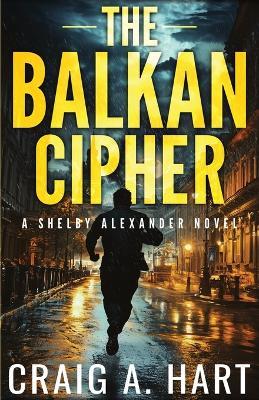 The Balkan Cipher - Craig a Hart - cover