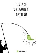 The Art of Money Getting